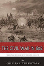 The Civil War in 1862: The Battles that Saved Both the North and South - Paperback