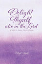 Delight Thyself Also In The Lord: a simple daily devotional - Paperback