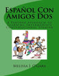 Español Con Amigos Dos: A Partner Approach to Learning Intermediate Conversational Spanish - Paperback