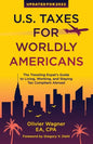 U.S. Taxes For Worldly Americans: The Traveling Expat's Guide to Living, Working, and Staying Tax Compliant Abroad - Paperback