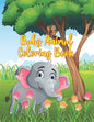 Baby Animal Coloring Book: Coloring Book Featuring 50 Amazingly Cute and Lovable Baby Animals from Forests, Jungles, Oceans and Farms for Kids an - Paperback