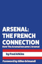 Arsenal: The French Connection: How The Arsenal became L'Arsenal - Paperback