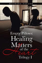 Empty Pillows: Healing Matters of the Heart: Trilogy I - Paperback
