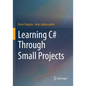 Learning C# Through Small Projects - Paperback