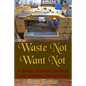 Waste Not Want Not: A Bench Jewelers Guide to Scrap Material Management - Paperback