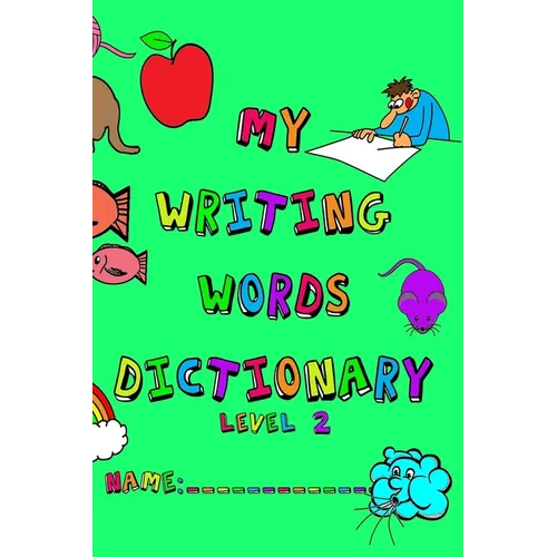 My Writing Words Dictionary Level 2: Spelling Dictionary for Third through Fifth Grade Students - Paperback