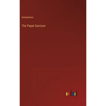 The Papal Garrison - Hardcover
