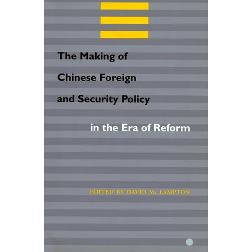 The Making of Chinese Foreign and Security Policy in the Era of Reform - Paperback