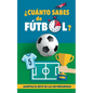¿Cuánto sabes de fútbol?: ¿Aceptas el reto de las 140 preguntas de fútbol? Un libro de fútbol para mayores y pequeños. Original regalo para padres - Paperback
