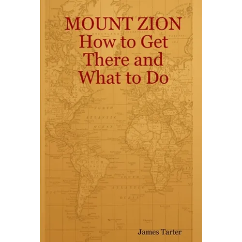 MOUNT ZION How to Get There and What to Do - Paperback