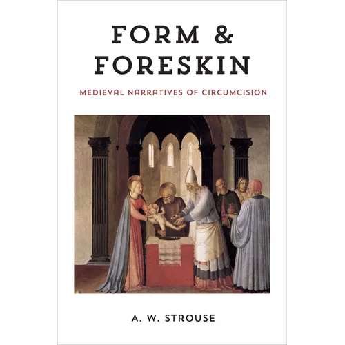Form and Foreskin: Medieval Narratives of Circumcision - Hardcover