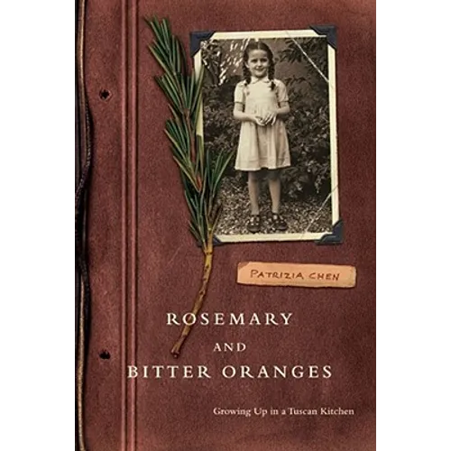 Rosemary and Bitter Oranges: Growing Up in a Tuscan Kitchen - Paperback