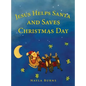 Jesus Helps Santa and Saves Christmas Day - Hardcover