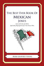 The Best Ever Book of Mexican Jokes: Lots and Lots of Jokes Specially Repurposed for You-Know-Who - Paperback