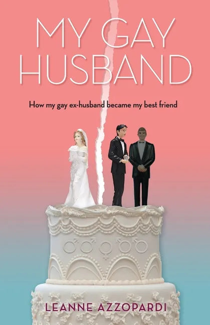 My Gay Husband: How my gay ex-husband became my best friend - Paperback