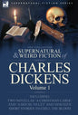 The Collected Supernatural and Weird Fiction of Charles Dickens-Volume 1: Contains Two Novellas 'a Christmas Carol' and 'a House to Let' and Nineteen - Hardcover