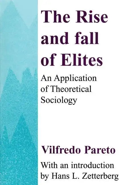 The Rise and Fall of Elites: Application of Theoretical Sociology - Paperback