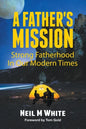 A Father's Mission: Strong Fatherhood in Our Modern Times - Paperback