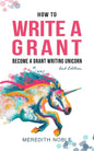How to Write a Grant: Become a Grant Writing Unicorn - Paperback