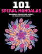 101 Spiral Mandalas: Mandala Coloring Books For Adults Stress Relief: Relaxation Mandala Designs - Paperback
