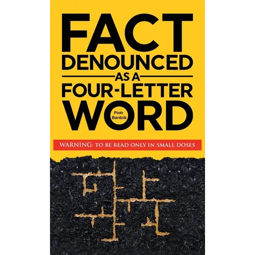 Fact Denounced as a Four-Letter Word - Hardcover