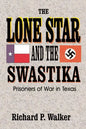 Lone Star and the Swastika: Prisoners of War in Texas - Paperback
