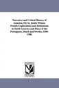 Narrative and Critical History of America, Ed. by Justin Winsor. French Explorations and Settlements in North America and Those of the Portuguese, Dut - Paperback