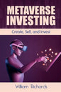 Metaverse Investing: Createe, Sell and Invest - Paperback