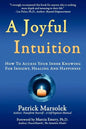 A Joyful Intuition - How to access your inner knowing for insight, healing and happiness - Paperback