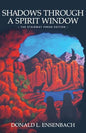 Shadows Through a Spirit Window: The Stairway Press Edition - Paperback
