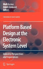 Platform Based Design at the Electronic System Level: Industry Perspectives and Experiences - Hardcover