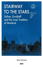 Stairway to the Stars: Sufism, Gurdjieff and the Inner Tradition of Mankind - Paperback