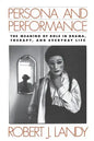 Persona and Performance: The Meaning of Role in Drama, Therapy, and Everyday Life - Paperback