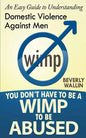 You Don't Have to be a Wimp to be Abused: An Easy Guide to Understanding Domestic Abuse Against Men - Paperback