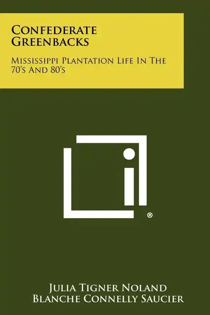 Confederate Greenbacks: Mississippi Plantation Life In The 70's And 80's - Paperback