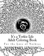 It's a Yorkie Life Adult Coloring Book: For the Love of Yorkies - Paperback