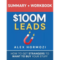 $100M Leads Summary & Workbook: How to Get Strangers To Want To Buy Your Stuff - Paperback