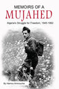 Memoirs of a Mujahed: Algeria's Struggle for Freedom, 1945-1962 - Paperback