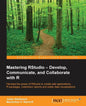 Mastering RStudio: Harness the power of RStudio to create web applications, R packages, markdown reports and pretty data visualizations - Paperback