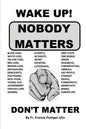 Wake Up! Nobody Matters - Paperback