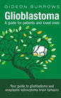 Glioblastoma - A guide for patients and loved ones: Your guide to glioblastoma and anaplastic astrocytoma brain tumours - Paperback