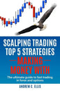 Scalping Trading Top 5 Strategies: Making Money With: The Ultimate Guide to Fast Trading in Forex and Options - Paperback