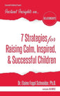 7 Strategies for Raising Calm, Inspired, & Successful Children - Paperback