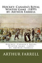 Hockey: Canada's Royal Winter Game (1899) by: Arthur Farrell - Paperback
