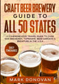 Craft Beer Brewery Guide to All 50 States: A Comprehensive Travel Guide to Over 1000 Breweries, Taprooms, Beer Gardens & Brewpubs in the U.S.A - Paperback