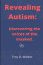 Revealing Autism: Discovering the voices of the masked - Paperback