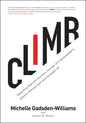 Climb: Taking Every Step with Conviction, Courage, and Calculated Risk to Achieve a Thriving Career and a Successful Life - Hardcover