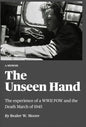 The Unseen Hand: The experience of a WWII POW and the Death March of 1945 - Hardcover