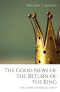 The Good News of the Return of the King: The Gospel in Middle-Earth - Hardcover