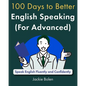 100 Days to Better English Speaking (for Advanced): Speak English Fluently and Confidently - Paperback
